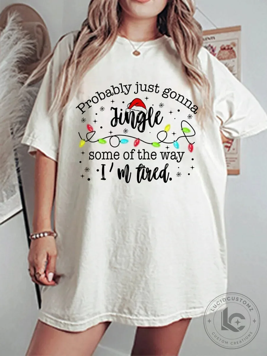 Tired Jingle Vibes This Christmas - Probably Just Gonna T-Shirt