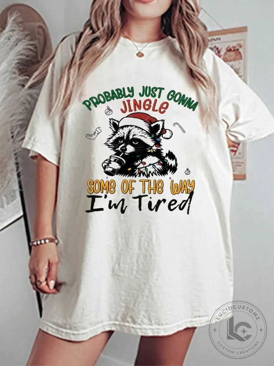 Funny Christmas Raccoon Probably Just Gonna Jingle Some Of The Way I'm Tired T-Shirt