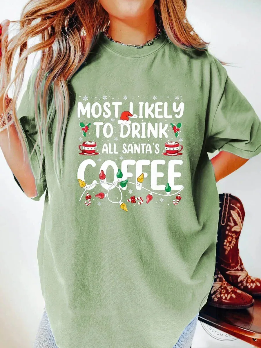Most Likely To Drink All Santa's Coffee Christmas Holiday T-Shirt